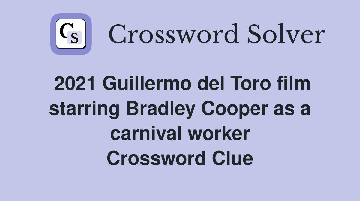 2021 Guillermo del Toro film starring Bradley Cooper as a carnival